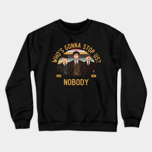 Who's Gonna Stop Us? Crewneck Sweatshirt